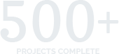 500+ Projects Complete